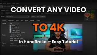 How to Convert Any Video to 4K in HandBrake (Easy Step-by-Step Tutorial!)
