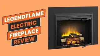 LegendFlame Electric Fireplace Review