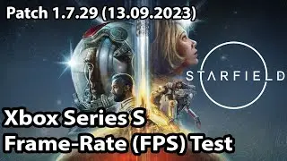 Starfield - Xbox Series S (Patch / Update 1.7.29) Frame-Rate (FPS) Test Gameplay