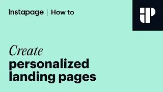 Instapage Tutorial: How to Personalize Your Landing Page
