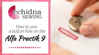 How to sew a Buttonhole on the Alfa Practik 9 | Echidna Sewing