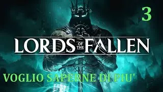 Lords Of The Fallen (Part 3) Voglio Saperne di Più!