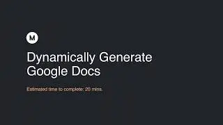 Dynamically Generate Google Docs - Intro