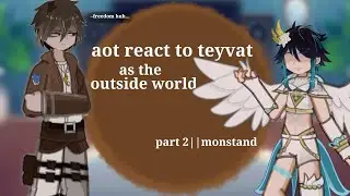 attack on Titan react to the outside world as teyvat || part 2//monstand || English || 2x speed ||