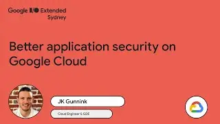 Better application security on Google Cloud | Google I/O Extended 2023 Sydney