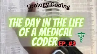 Come Spend The Day With Me Coding Urology | Medical Coding Ep. 3