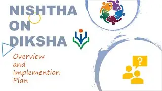 Nishtha on Diksha, Overview and Implementation Plan