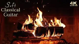 🔥 Soft Classical Guitar Music Fireplace 🔥
