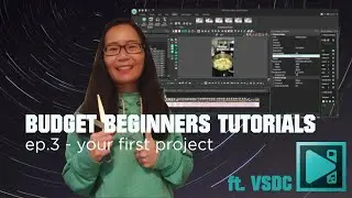 Budget Beginner's Video Tutorials Ep 3 - Your First Project (ft. VSDC)