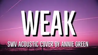 swv - weak (acoustic cover) by annie green
