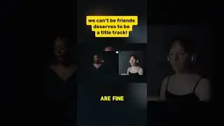 Too stunned to speak because of "We can't be friends"