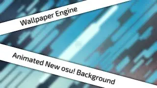 [Wallpaper Engine] Animated New osu! Background (The making of)