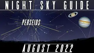 The Night Sky | August 2022 | Perseid Meteor Shower | Saturn Opposition | Comet K2 PANSTARRS