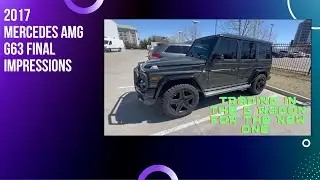 Goodbye Mercedes AMG G63 Final Impressions 2017 1st Generation