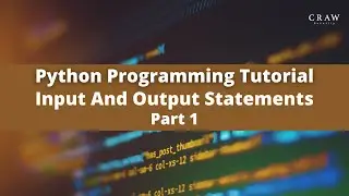 Python Programming Training | Input And Output Statements in Python Part 1 | Craw Security 
