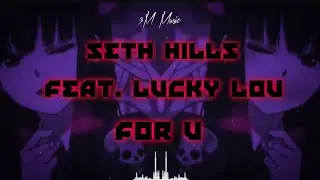 Seth Hills Feat. Lucky Lou - For U [Lyrics + Visuals]