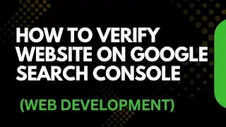 How to Verify Website on Google Search Console | Domain & HTML File Upload
