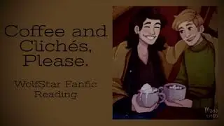 Coffee and Clichés, Please | Marauder’s Era Podfic [WolfStar] Harry Potter (fanfic reading)