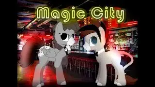 [Пони-Клип]-Magic City