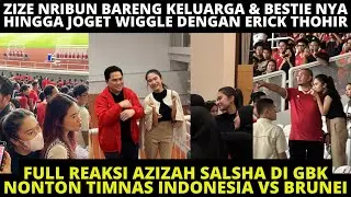 FULL REAKSI AZIZAH SALSHA NONTON TIMNAS VS BRUNEI DI GBK!! ZIZE JOGET WIGGLE2 BERSAMA ERICK THOHIR