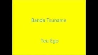 Banda Tsuname - Teu Ego
