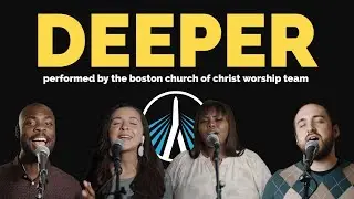 Deeper | Boston Church