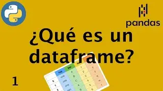 Curso pandas: ¿Qué es un dataframe?