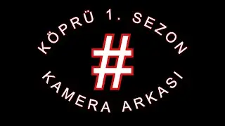 KÖPRÜ 1. SEZON KAMERA ARKASI (KOMİK SAHNELER)