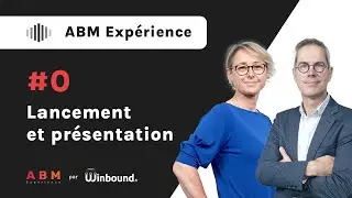 ABM expérience - Lancement et présentation