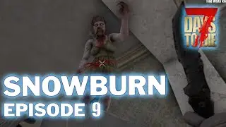 Dire-wolf at the Door - Episode 9 - Snowburn | 7 Days To Die