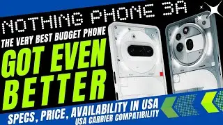 Nothing Phone 3a & 3a Pro - The New Budget Phone King 👑 Again. Will the Phone 3a Work on US Carriers