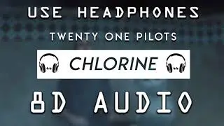 Twenty One Pilots - Chlorine | 8D AUDIO