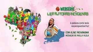 Ep. 02 - A palavra como terra na perspectiva Puri | Leia Autoras Indígenas