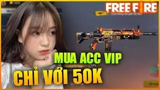 Free Fire | 50K Mua Được Acc Siêu Vip | Sỹ Kẹo
