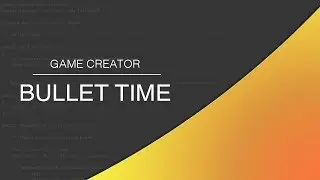 Game Creator - Bullet Time example
