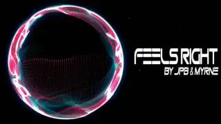 【Chill Trap】JPB & MYRNE - Feels Right (ft. Yung Fusion)