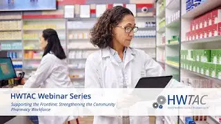 Supporting the Frontline: Strengthening the Community Pharmacy Workforce Webinar 1-30-25