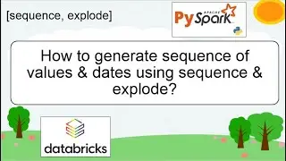 255. How to generate sequence of values & dates using sequence & explode | 