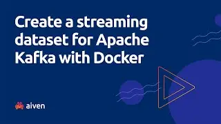 Create a streaming dataset for Apache Kafka with Docker