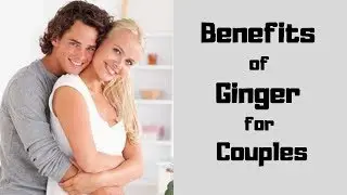 5 Benefits of Ginger for Couples | Natural Cures what i eat in a day