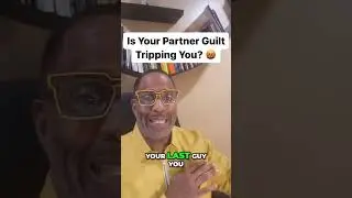 Is Your Partner Guilt Tripping You?