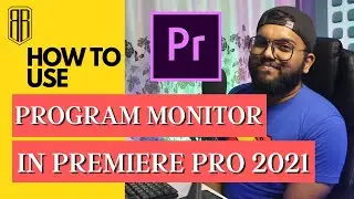Adobe premiere pro cc 2021 tutorial - about Program monitor| In HINDI | Bhushan Boudhankar