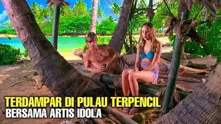 TERDAMPAR DI PULAU TERPENCIL BERSAMA ARTIS IDOLA - ALUR CERITA FILM