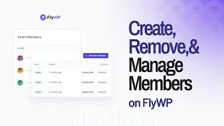 Granular Team Management | How to Create, Delete Teams, and Add & Remove Team Members in FlyWP