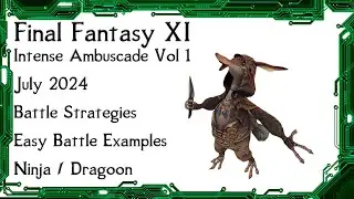 FFXI - Intense Ambuscade Vol One July 2024 Battle Strategies and Easy Solo Battle Examples