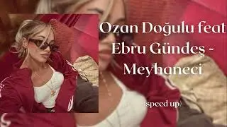 Ozan Doğulu feat Ebru Gündeş - Meyhaneci (speed up)