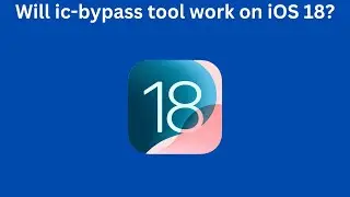 Will ic-bypass tool work on iOS 18? *Update working again*