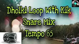 Dholki Loop With Kik Snare Mix Loop | Tempo 85 | Studio Loops