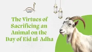The Virtues of Sacrificing an Animal on the Day of Eid ul-Adha