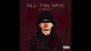 Anonimooz - Kill This Hate (Official Audio)